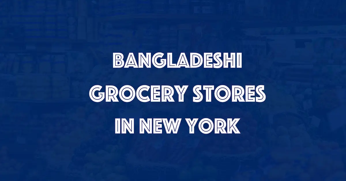 The 10 Best Bangladeshi Grocery Store in New York