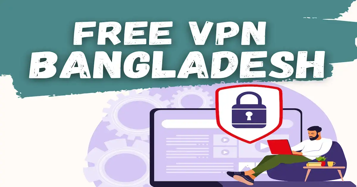 The 10 Best Free VPN Services in Bangladesh