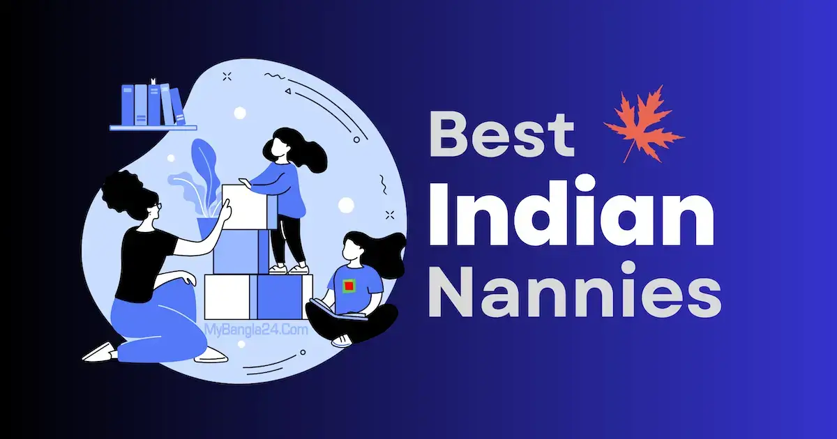 Indian Nannies in Canada: 10 Best Nanny Agencies and Services