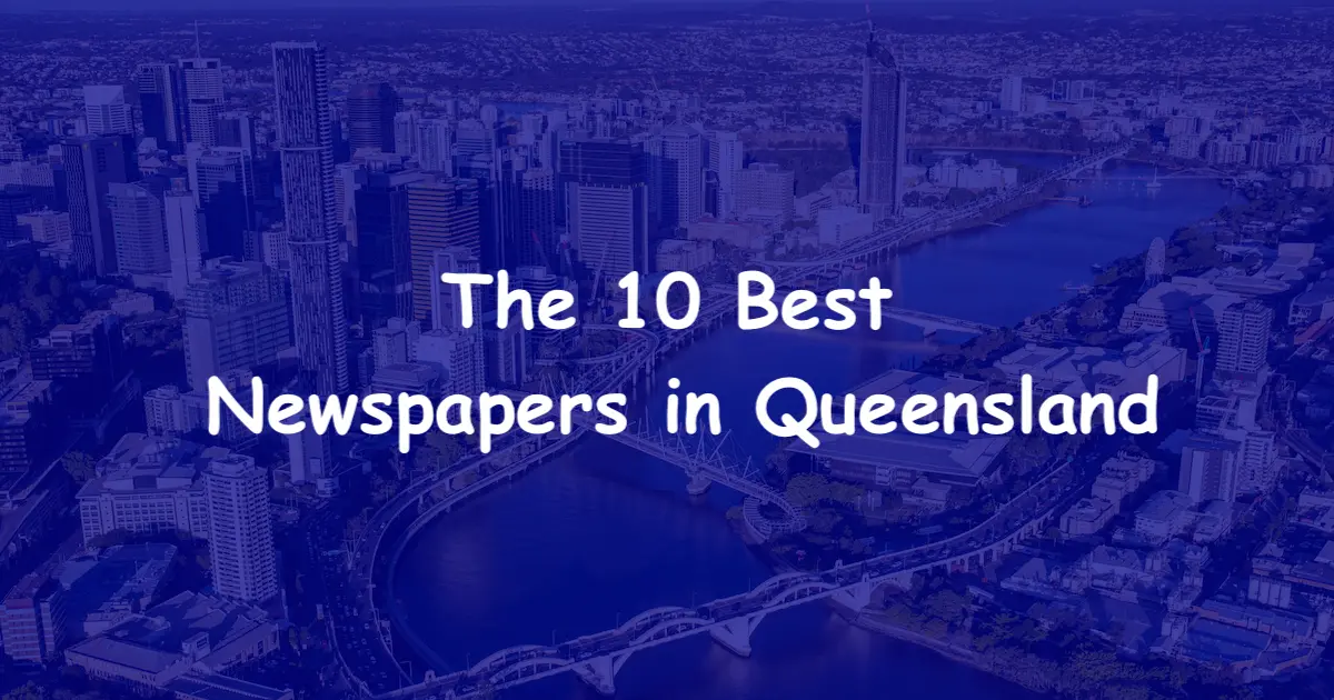 The 10 Best Newspapers in Queensland