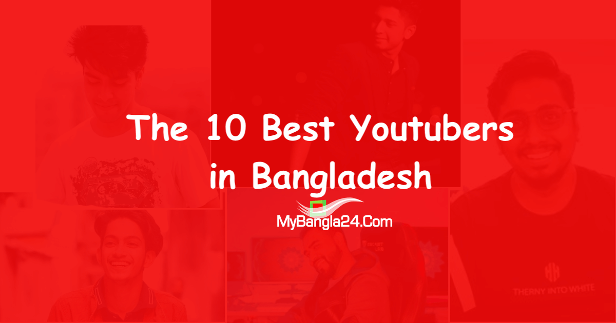 The 10 Best YouTubers in Bangladesh | MyBangla24